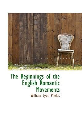 Beginnings of the English Romantic Movements  2009 9781103753628 Front Cover