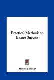 Practical Methods to Insure Success  N/A 9781161368628 Front Cover