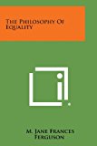 Philosophy of Equality  N/A 9781494079628 Front Cover