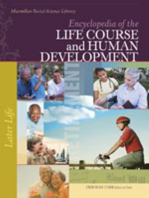 Encyclopedia of the Life Course and Human Development   2009 9780028661629 Front Cover