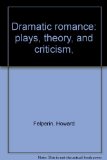 Dramatic Romance : Plays, Theory, Criticism N/A 9780155183629 Front Cover
