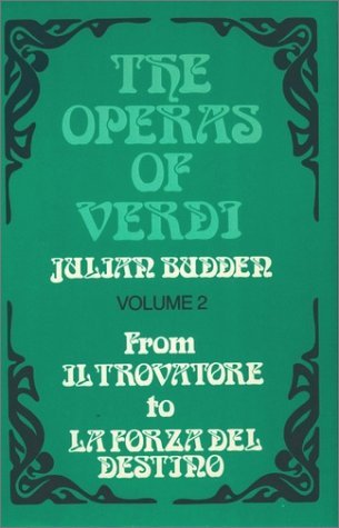 Operas of Verdi from Il Trovatore to la Forza Del Destino 2nd 1992 (Revised) 9780198162629 Front Cover
