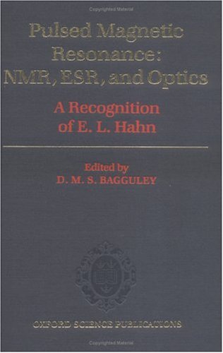 Pulsed Magnetic Resonance NMR, ESR, and Optics - A Recognition of E. L. Hahn  1992 9780198539629 Front Cover