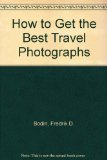 How to Get the Best Travel Photographs  N/A 9780240517629 Front Cover