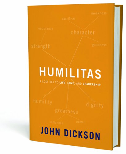 Humilitas A Lost Key to Life, Love, and Leadership  2010 9780310328629 Front Cover