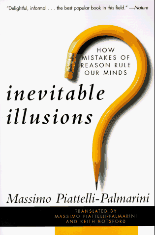 Inevitable Illusions How Mistakes of Reason Rule Our Minds  1994 9780471159629 Front Cover