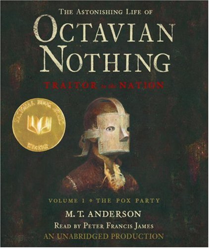 Astonishing Life of Octavian Nothing, Traitor to the Nation Vol. 1 : The Pox Party Unabridged  9780739338629 Front Cover
