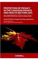 Protection of Privacy in the Canadian Private and Health Sectors 2011:  2010 9780779826629 Front Cover
