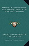 Manual of Seamanship for Boys' Training Ships of the Royal Navy 1883  N/A 9781165037629 Front Cover
