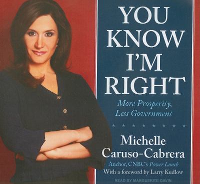 You Know I'm Right: More Prosperity, Less Government, Library Edition  2010 9781400149629 Front Cover