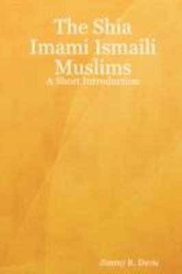 Shia Imami Ismaili Muslims: A Short Introduction N/A 9781430315629 Front Cover