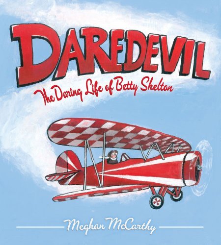 Daredevil The Daring Life of Betty Skelton  2013 9781442422629 Front Cover