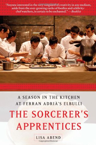 Sorcerer's Apprentices A Season in the Kitchen at Ferran AdriÃ 's ElBulli N/A 9781451626629 Front Cover