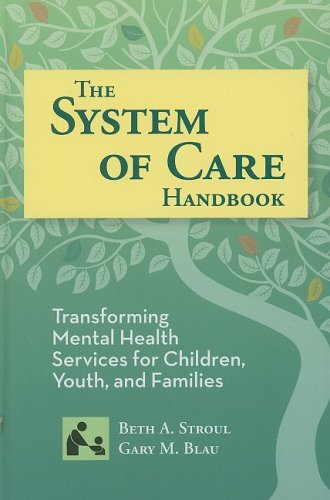 System of Care Handbook Transforming Mental Health Services for Children, Youth, and Families  2008 9781557669629 Front Cover
