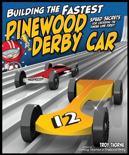 Building the Fastest Pinewood Derby Car Speed Secrets for Crossing the Finish Line First! N/A 9781565237629 Front Cover