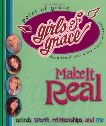 Girls of Grace Make It Real   2005 9781582294629 Front Cover