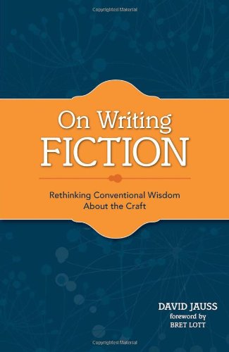 On Writing Fiction Rethinking Conventional Wisdom about the Craft  2011 9781599632629 Front Cover