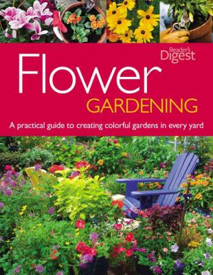 Flower Gardening A Practical Guide to Creating Colorful Gardens in Every Yard N/A 9781606523629 Front Cover