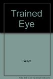 Trained Eye : An Introduction to Astronomical Observing N/A 9780030473630 Front Cover