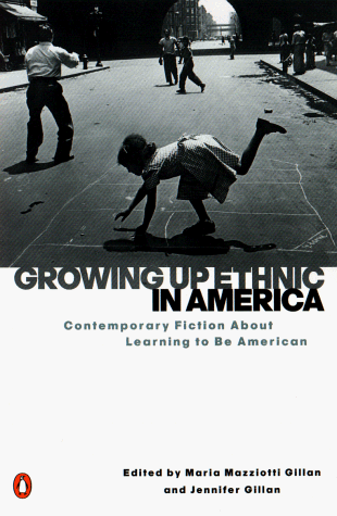 Growing up Ethnic in America Contemporary Fiction about Learning to Be American  1999 9780140280630 Front Cover