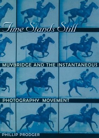 Time Stands Still Muybridge and the Instantaneous Photography Movement  2003 9780195149630 Front Cover