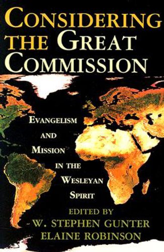 Considering the Great Commission Evangelism and Mission in the Wesleyan Spirit  2005 9780687493630 Front Cover
