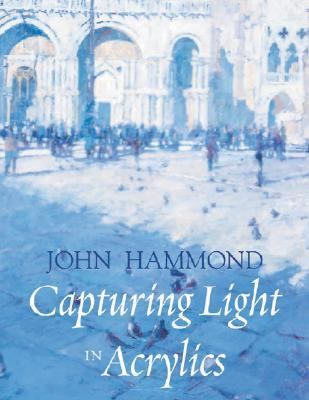 Capturing Light in Acrylics   2004 9780713488630 Front Cover