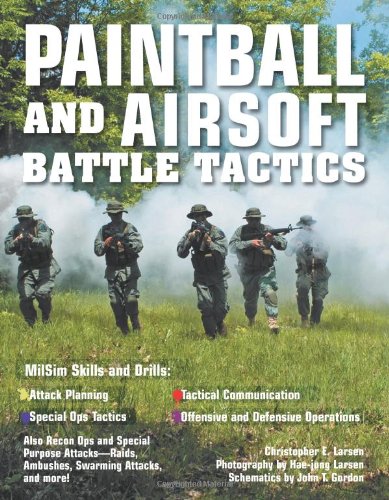 Paintball and Airsoft Battle Tactics   2008 9780760330630 Front Cover