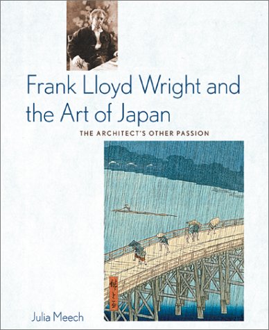 Frank Lloyd Wright and the Art of Japan The Architects Other Passion  2001 9780810945630 Front Cover