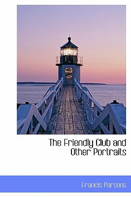 Friendly Club and Other Portraits  N/A 9781115005630 Front Cover