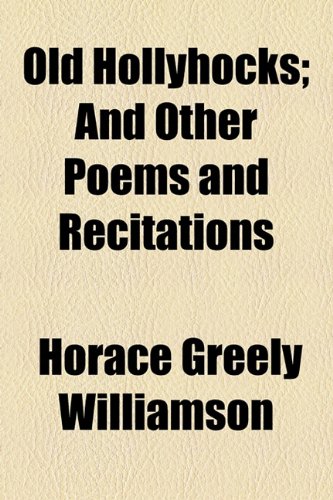 Old Hollyhocks; and Other Poems and Recitations  2010 9781154516630 Front Cover