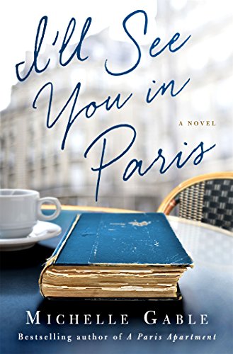 I'll See You in Paris A Novel  2016 9781250070630 Front Cover
