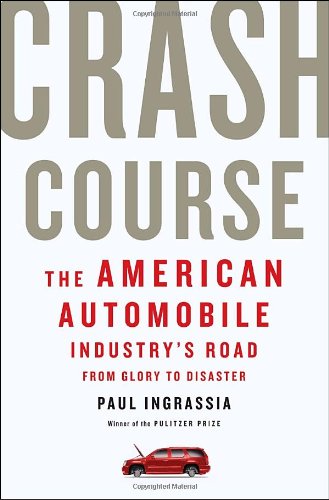 Crash Course The American Automobile Industry's Road to Bankruptcy and Bailout-and Beyond  2010 9781400068630 Front Cover