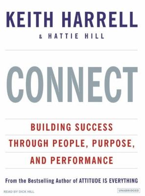Connect: Building Success Through People, Purpose, and Performance  2007 9781400154630 Front Cover