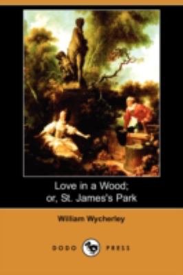 Love in a Wood; or, St. James's Park:   2008 9781409908630 Front Cover