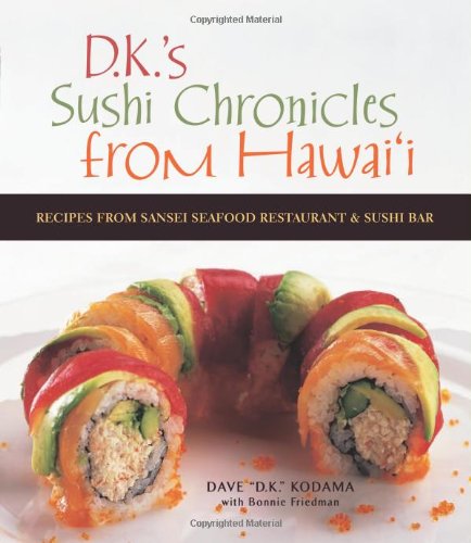 Sushi Chronicles from Hawaii Recipes from Sansei Seafood Restaurant and Sushi Bar  2009 9781580089630 Front Cover