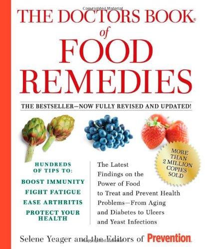 Doctors Book of Food Remedies The Latest Findings on the Power of Food to Treat and Prevent Health Problems--From Aging and Diabetes to Ulcers and Yeast Infections 2nd 2008 (Revised) 9781594866630 Front Cover