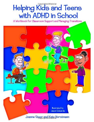 Helping Kids and Teens with ADHD in School A Workbook for Classroom Support and Managing Transitions  2009 9781843106630 Front Cover