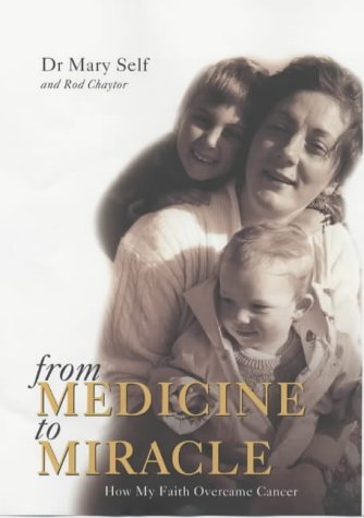From Medicine to Miracles How My Faith Overcame Cancer  2001 9780007115631 Front Cover