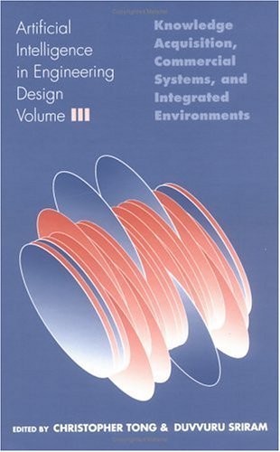 Artificial Intelligence in Engineering Design Volume III: Knowledge Acquisition, Commercial Systems, and Integrated Environments  1992 9780126605631 Front Cover