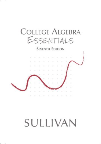 College Algebra Essentials  7th 2005 (Revised) 9780131469631 Front Cover