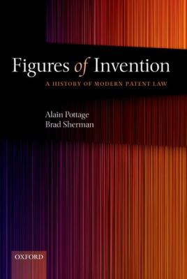 Figures of Invention A History of Modern Patent Law  2010 9780199595631 Front Cover