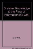 Knowledge and the Flow of Information  N/A 9780262040631 Front Cover