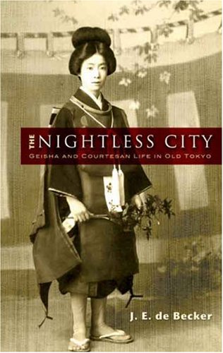 Nightless City Geisha and Courtesan Life in Old Tokyo  2007 9780486455631 Front Cover