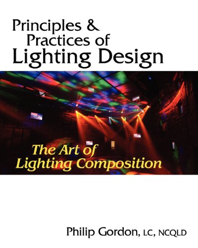 Principles and Practices of Lighting Design The Art of Lighting Composition 100th 2011 9780615471631 Front Cover