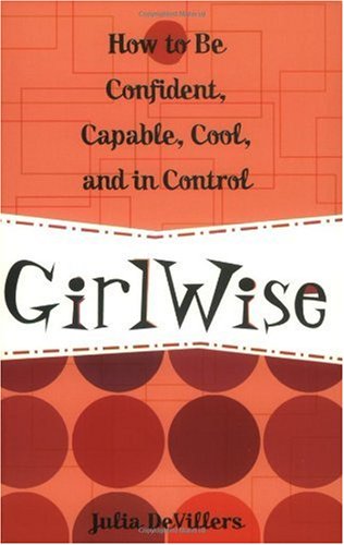 GirlWise How to Be Confident, Capable, Cool, and in Control  2002 9780761563631 Front Cover