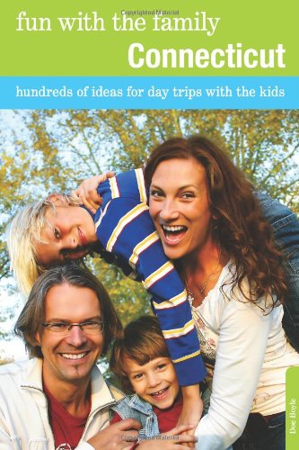 Fun with the Family Connecticut Hundreds of Ideas for Day Trips with the Kids 8th 9780762764631 Front Cover