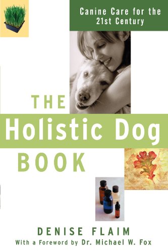 Holistic Dog Book Canine Care for the 21st Century  2003 9780764517631 Front Cover