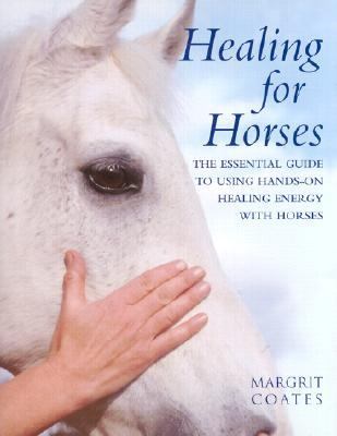 Healing for Horses The Essential Guide to Using Hands-On Healing Energy with Horses N/A 9780806989631 Front Cover