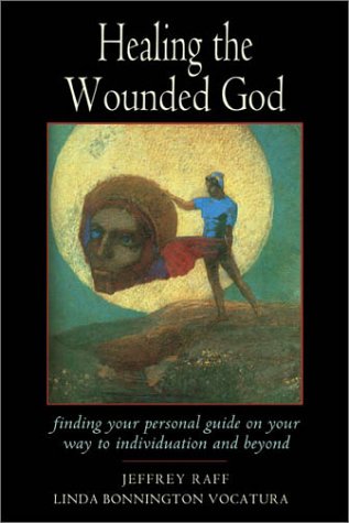 Healing the Wounded God Finding Your Personal Guide to Individuation and Beyond  2002 9780892540631 Front Cover